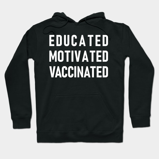 Educated Motivated Vaccinated Hoodie by Lasso Print